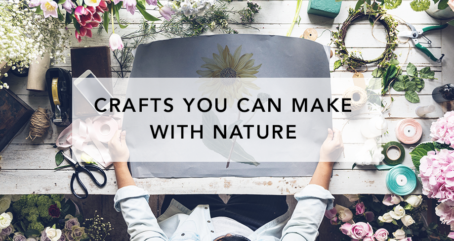 4 Crafts You Can Make With Nature